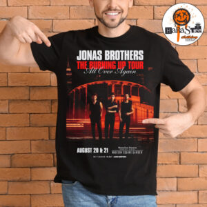Jonas Brothers 2026 The Burning Up Tour All Over Again with 2 Special Nights August 20 And 21 at Madison Square Garden Unisex T-Shirt