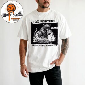 Foo Fighters Are Playing Where Vol II Unisex T-Shirt