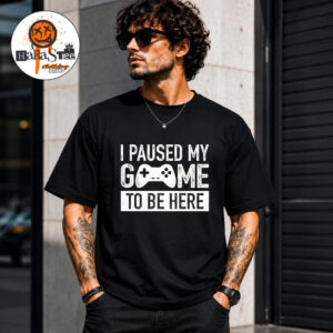 I Paused My Game To Be Here Unisex T-Shirt